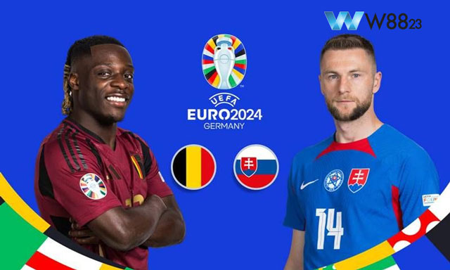 Hai đội Bỉ vs Slovakia sẽ mở màn bảng E Euro 2024